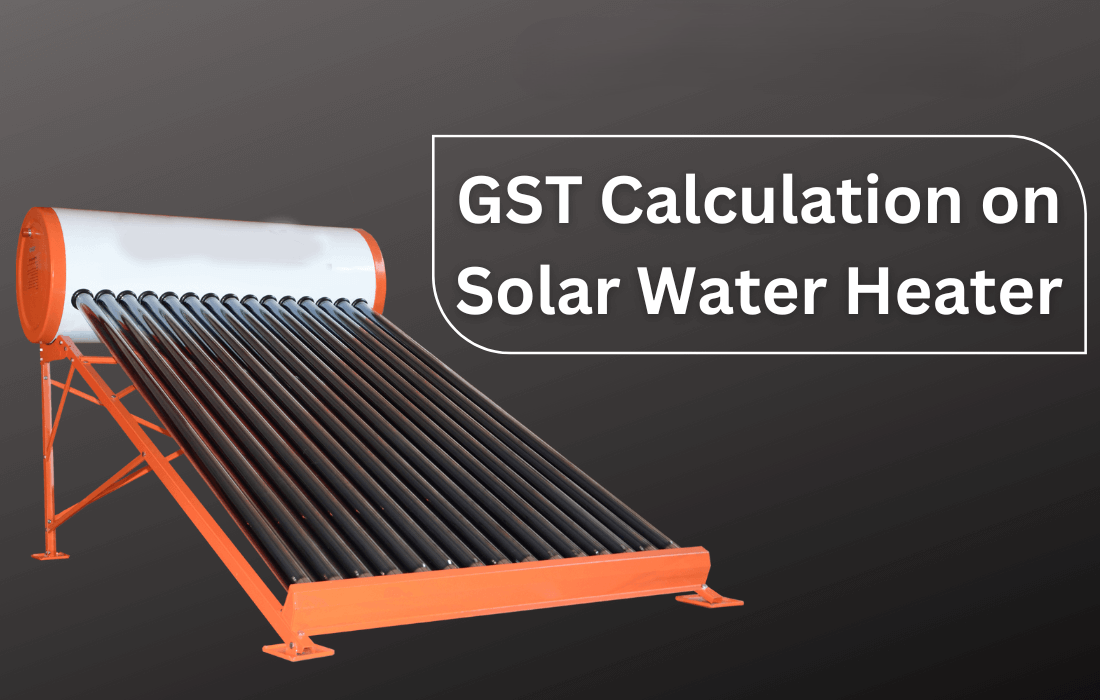 GST Calculation on Solar Water Heater