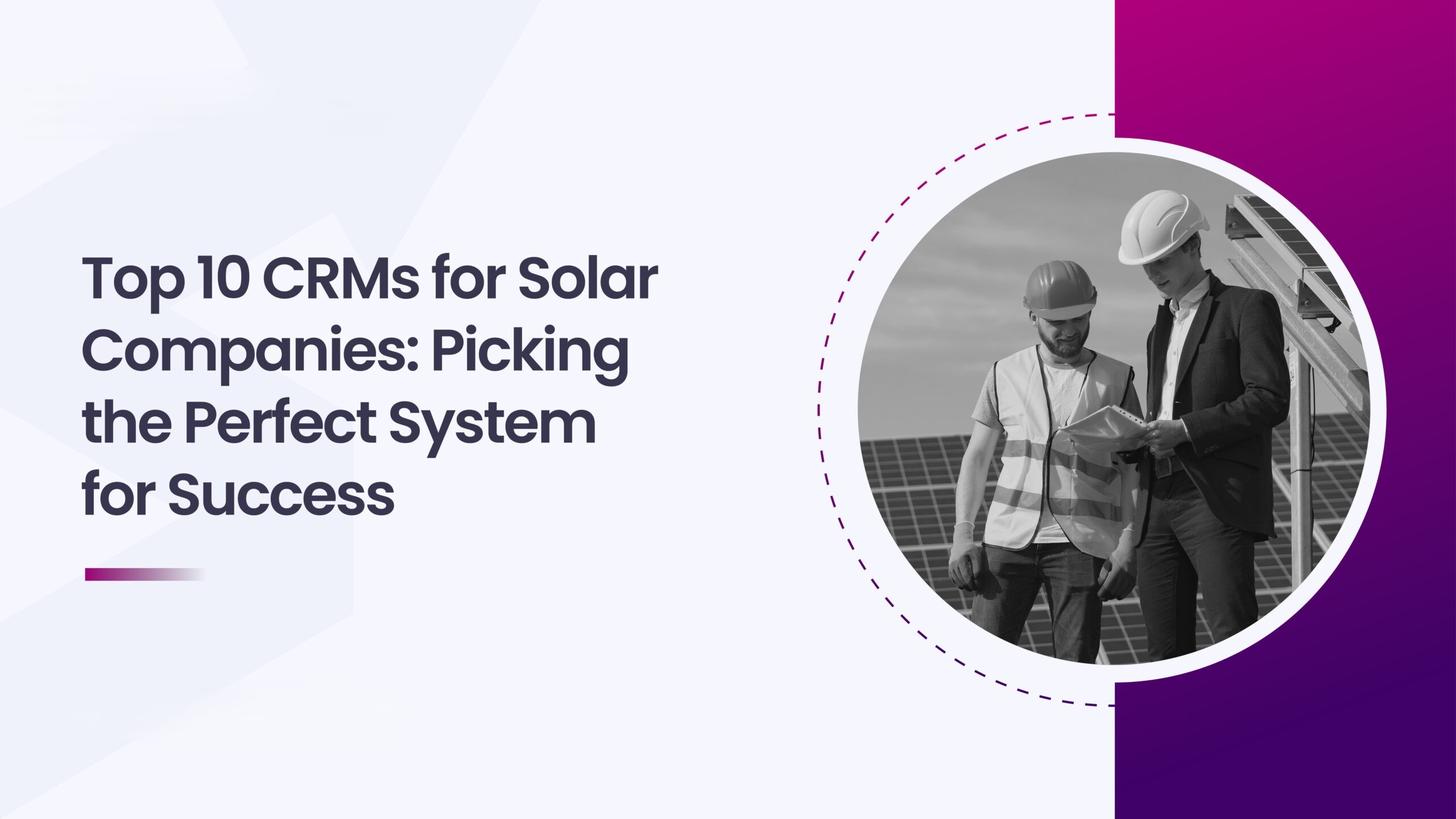 Top 10 CRMs for Solar Companies: Picking the Perfect System for Success