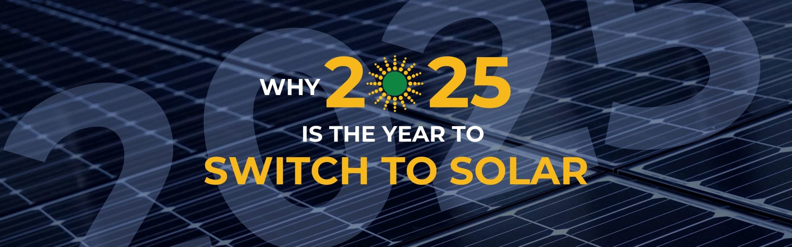 Why 2025 Is the Best Year to Switch to Solar Power