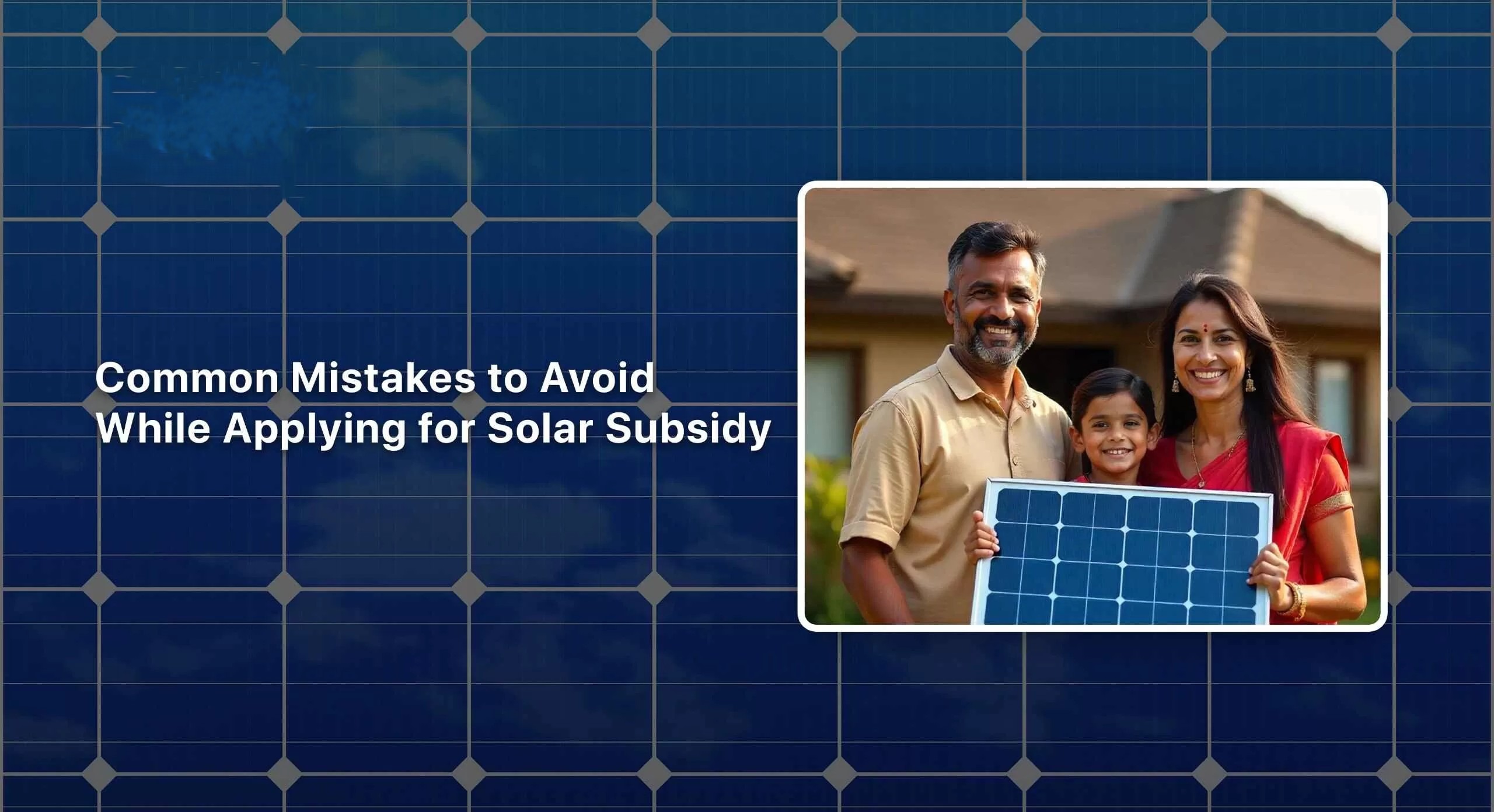 Common Mistakes People Make While Applying for Solar Subsidy