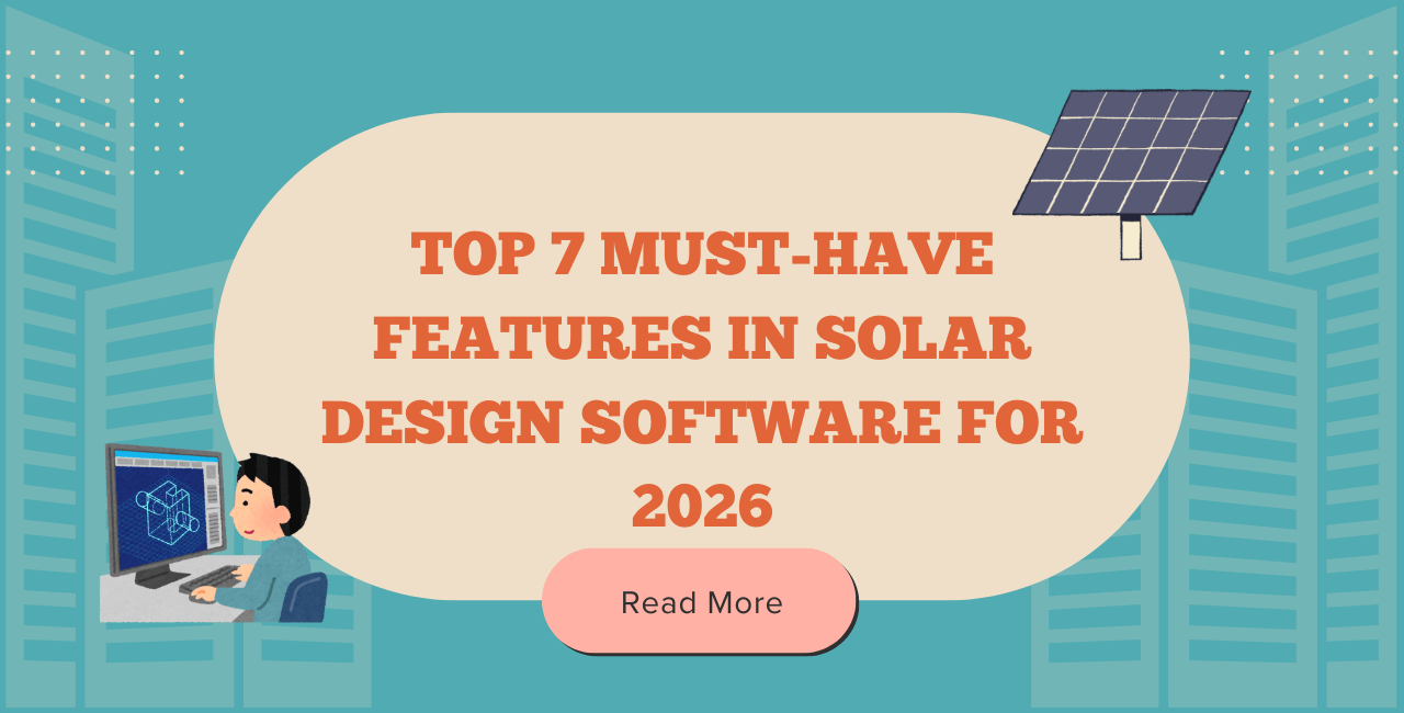 Top 7 Must-Have Features in Solar Design Software for 2026