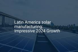 LATAM Solar Growth Analysis: Why This Region Is Booming?